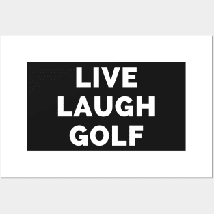 Live Laugh Golf - Black And White Simple Font - Funny Meme Sarcastic Satire Posters and Art